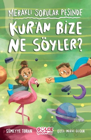 Meraklı Sorular Peşinde – Kur’an Bize Ne Söyler? – Sümeyye Turan – Timaş Gülce Çocuk kitap kapağı