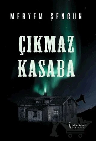 Çıkmaz Kasaba – Meryem Şengün – İkinci Adam Yayınları kitap kapağı