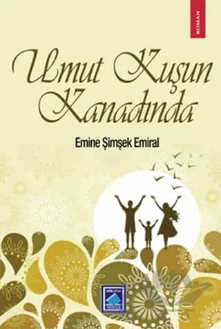 Umut Kuşun Kanadında – Emine Şimşek Emiral – Göl Yayıncılık kitap kapağı