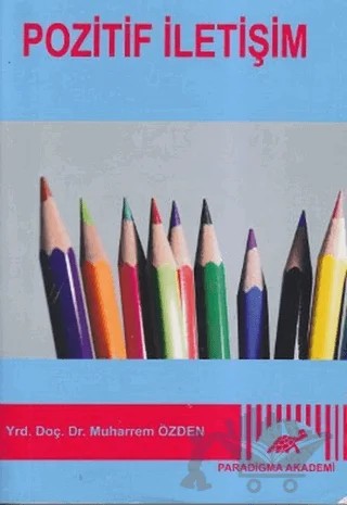 Pozitif İletişim – Muharrem Özden – Paradigma Akademi Yayınları kitap kapağı
