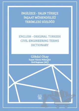 İngilizce-Yalın Türkçe İnşaat Mühendisliği Terimler Sözlüğü – Gökdal Okay – Luna Yayınları kitap kapağı