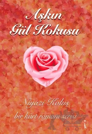Aşkın Gül Kokusu – Niyazi Koluş – İkinci Adam Yayınları kitap kapağı