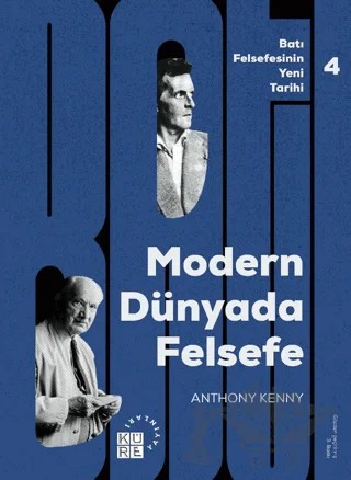Batı Felsefesinin Yeni Tarihi 4: Modern Dünyada Felsefe – Anthony Kenny – Küre Yayınları kitap kapağı