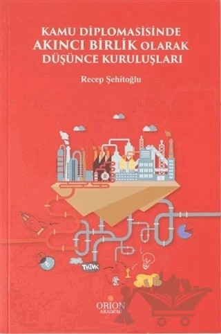 Kamu Diplomasisinde Akıncı Birlik Olarak Düşünce Kuruluşları – Recep Şehitoğlu – Orion Kitabevi kitap kapağı