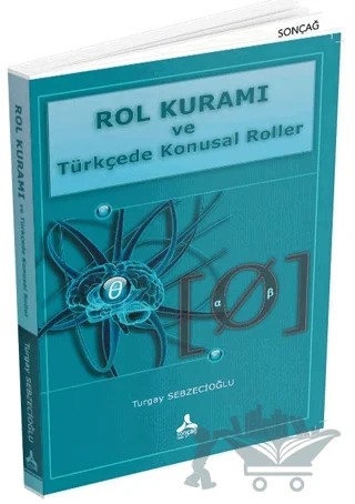 Rol Kuramı ve Türkçede Konusal Roller – Turgay Sebzecioğlu – Sonçağ Yayınları kitap kapağı