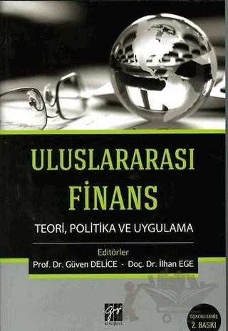 Uluslararası Finans Teori, Politika ve Uygulama – Güven Delice, İlhan Ege – Gazi Kitabevi kitap kapağı