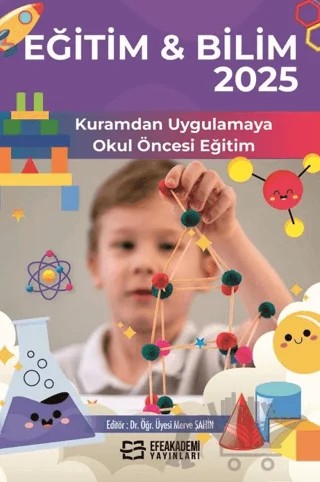 Eğitim & Bilim 2025: Kuramdan Uygulamaya Okul Öncesi Eğitim – Kolektif – Efe Akademi Yayınları kitap kapağı