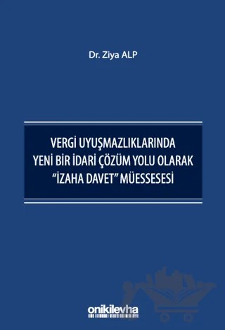 Vergi Uyuşmazlıklarında Yeni Bir İdari Çözüm Yolu Olarak "İzaha Davet" Müessesesi – Kolektif – On İki Levha Yayınları kitap kapağı