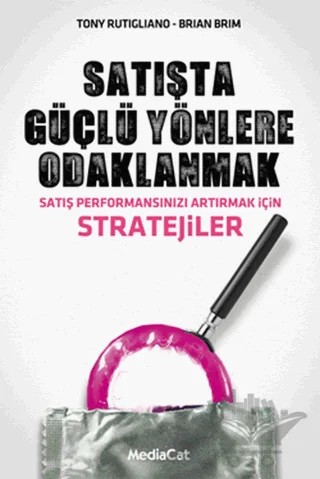 Satışta Güçlü Yönlere Odaklanmak – Brian Brim, Tony Rutigliano – MediaCat Kitapları kitap kapağı
