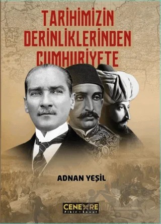 Tarihimizin Derinliklerinden Cumhuriyete – Adnan Yeşil – Cenevre Fikir Sanat kitap kapağı