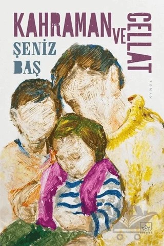 Kahraman ve Cellat – Şeniz Baş – İthaki Yayınları kitap kapağı