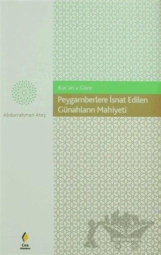Peygamberlere İsnat Edilen Günahların Mahiyeti – Abdurrahman Ateş – Çıra Yayınları kitap kapağı