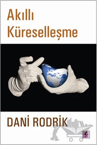 Akıllı Küreselleşme – Dani Rodrik – Efil Yayınevi kitap kapağı