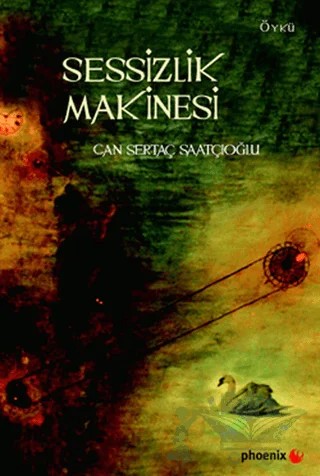 Sessizlik Makinesi – Can Sertaç Saatçıoğlu – Phoenix Yayınevi kitap kapağı