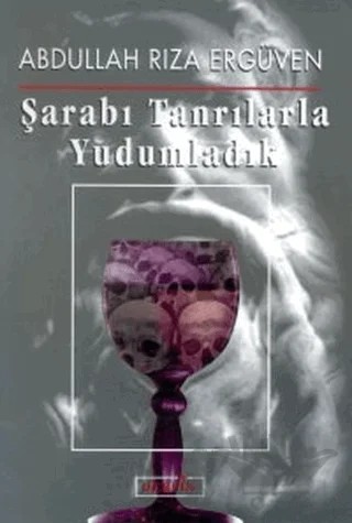 Şarabı Tanrılarla Yudumladık – Abdullah Rıza Ergüven – Berfin Yayınları kitap kapağı