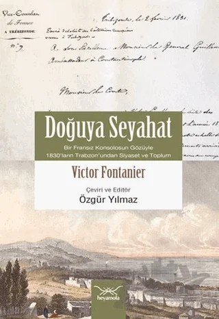 Doğuya Seyahat (Bir Fransız Konsolosunun Gözüyle 1830’ların Trabzon’undan Siyaset ve Toplum) – Victor Fontanier – Heyamola Yayınları kitap kapağı