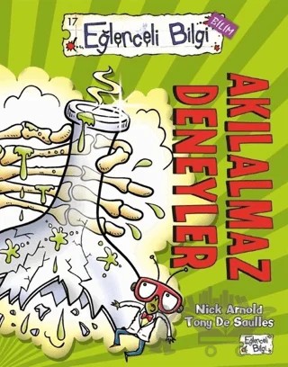 Eğlenceli Bilgi Bilim 17 - Akılalmaz Deneyler – Nick Arnold – Eğlenceli Bilgi Yayınları kitap kapağı