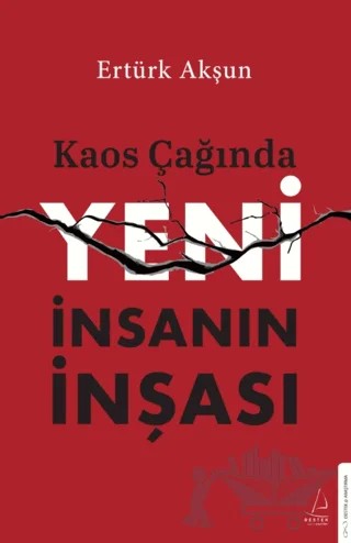Kaos Çağında Yeni İnsanın İnşası – Ertürk Akşun – Destek Yayınları kitap kapağı