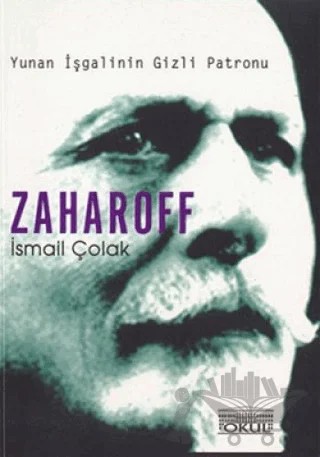 Zaharoff Yunan İşgalinin Gizli Patronu – İsmail Çolak – Okul Yayınları kitap kapağı