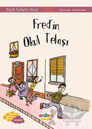 Fred'in Okul Telaşı - Küçük Endişeler Dizisi – Fanny Joly – Erdem Çocuk kitap kapağı