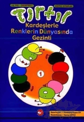 Tırtıl Kardeşlerle Renklerin Dünyasında Gezinti 1 – Ayşen Oy – Beyaz Balina Yayınları kitap kapağı
