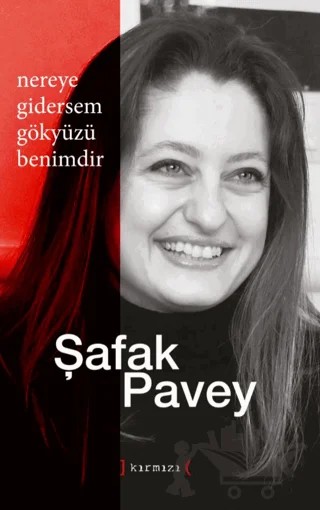 Nereye Gidersem Gökyüzü Benimdir – Şafak Pavey – Kırmızı Yayınları kitap kapağı