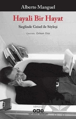 Hayali Bir Hayat - Sieglinde Geisel İle Söyleşi – Alberto Manguel – Yapı Kredi Yayınları kitap kapağı