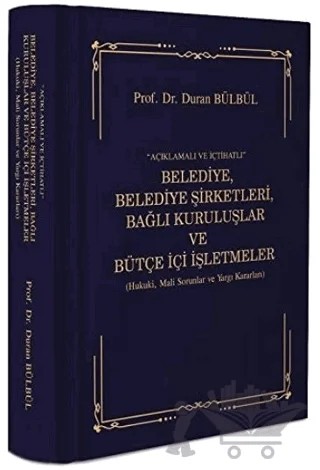 Açıklamalı ve İçtihatlı Belediye, Belediye Şirketleri, Bağlı Kuruluşlar ve Bütçe İçi İşlemleri – Duran Bülbül – Umuttepe Yayınları kitap kapağı