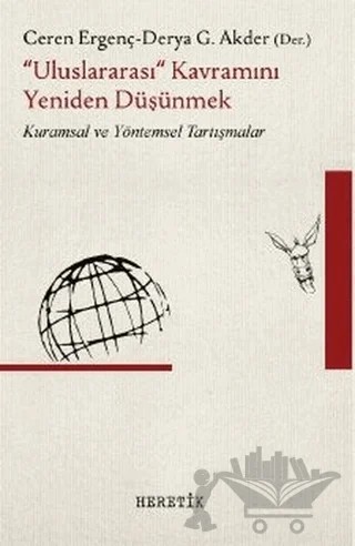 "Uluslararası" Kavramını Yeniden Düşünmek – Ceren Ergenç, Derya G. Akder – Heretik Yayıncılık kitap kapağı