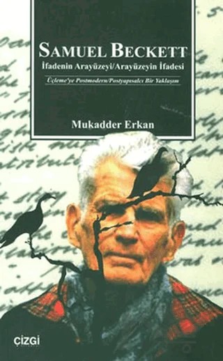 Samuel Beckett İfadenin Arayüzeyi / Arayüzeyin İfadesi – Mukadder Erkan – Çizgi Kitabevi Yayınları kitap kapağı
