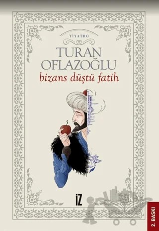 Bizans Düştü: Fatih – A. Turan Oflazoğlu – İz Yayıncılık kitap kapağı
