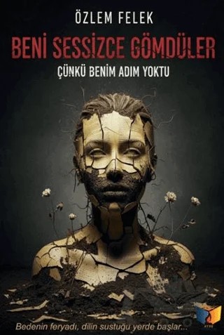 Beni Sessizce Gömdüler – Özlem Felek – Ateş Yayınları kitap kapağı