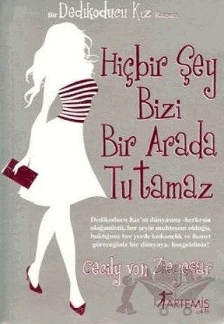 Hiçbir Şey Bizi Bir Arada Tutamaz - Dedikoducu Kız – Cecily Von Ziegesar – Artemis Yayınları kitap kapağı