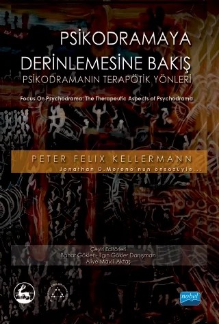 PSİKODRAMAYA DERİNLEMESİNE BAKIŞ - Psikodramanın Terapötik Yanları - FOCUS ON PSYCHODRAMA The Therapeutic Aspects of Psychodrama – Peter Felix KELLERMAN – Nobel Akademik Yayıncılık kitap kapağı