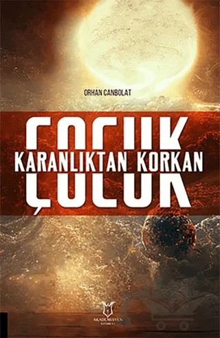 Karanlıktan Korkan Çocuk – Orhan Canbolat – Akademisyen Kitabevi kitap kapağı