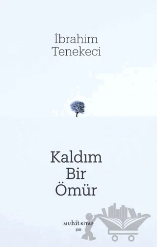Kaldım Bir Ömür – İbrahim Tenekeci – Muhit Kitap kitap kapağı