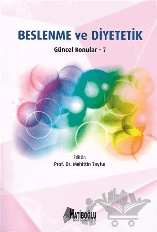 Hatiboğlu Beslenme ve Diyetetik Güncel Konular - 7 – Muhittin Tayfur – Hatiboğlu Yayınları kitap kapağı