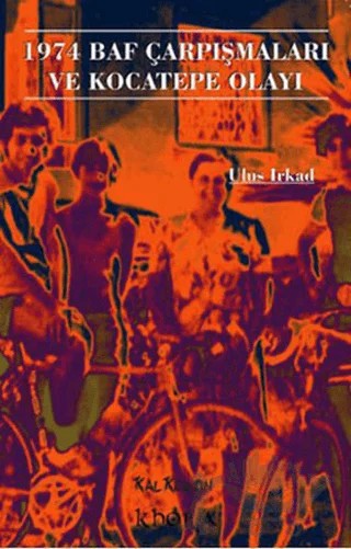 1974 Baf Çarpışmaları ve Kocatepe Olayı – Ulus Irkad – Kalkedon Yayıncılık kitap kapağı