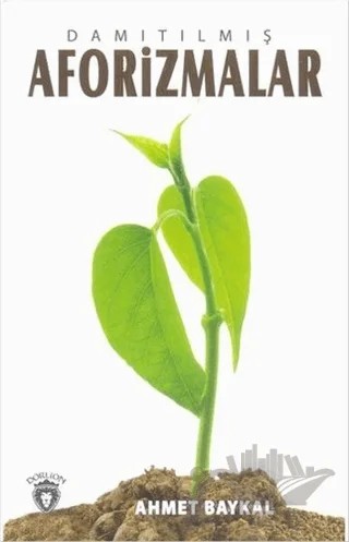 Damıtılmış Aforizmalar – Ahmet Baykal – Dorlion Yayınları kitap kapağı