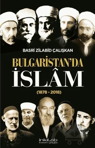 Bulgaristan'da İslam (1878 - 2018) – Basri Zilabid Çalışkan – İnkılab Yayınları kitap kapağı