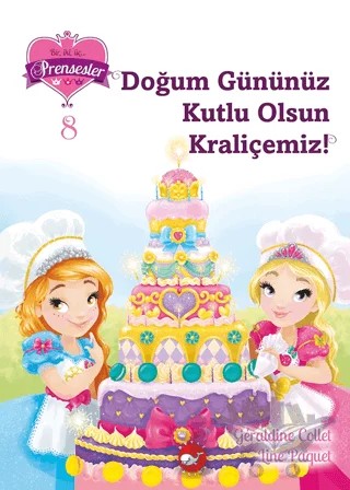 Bir, iki, üç… Prensesler - 8 Doğum Gününüz Kutlu Olsun Kraliçemiz! – Geraldine Collet, Line Paquet – Beyaz Balina Yayınları kitap kapağı