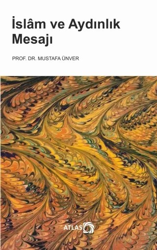 İslâm ve Aydınlık Mesajı – Mustafa Ünver – Atlas Kitap kitap kapağı
