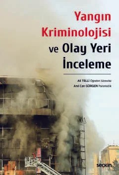 Yangın Kriminolojisi ve Olay Yeri İnceleme – Ali Telli, Anıl Can Gürgen – Seçkin Yayıncılık kitap kapağı