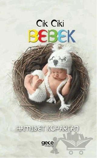 Cik Ciki Bebek – Hamiyet Kopartan – Gece Kitaplığı kitap kapağı