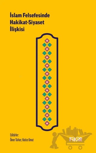 İslam Felsefesinde Hakikat-Siyaset İlişkisi – Ömer Türker, Hatice Umut – Fikir Kitap kitap kapağı