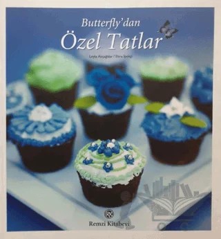 Butterfly’dan Özel Tatlar – Ebru İpekçi, Leyla Akçağlılar – Remzi Kitabevi kitap kapağı
