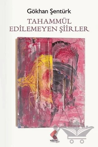 Tahammül Edilemeyen Şiirler – Gökhan Şentürk – Klaros Yayınları kitap kapağı