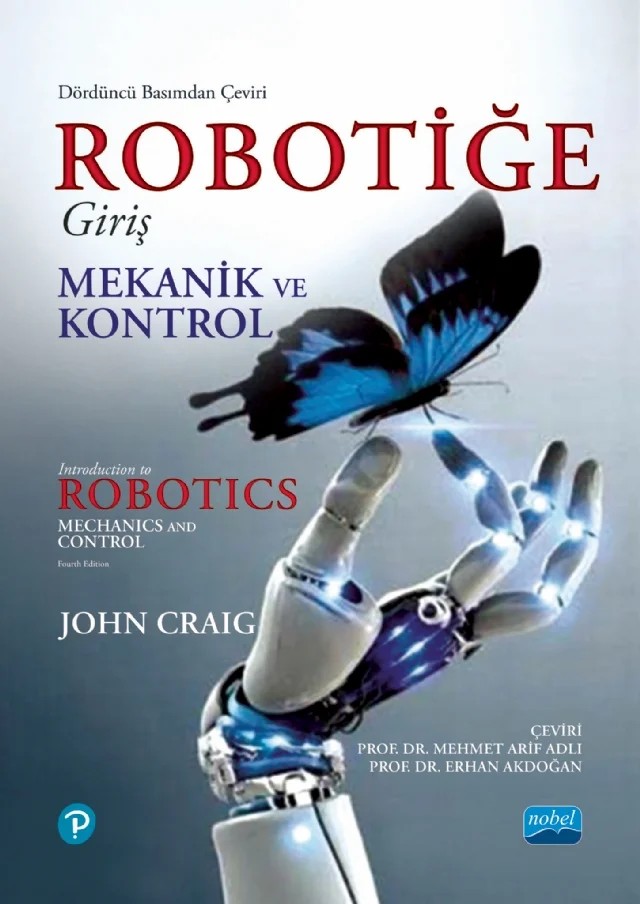 ROBOTİĞE GİRİŞ - Mekanik ve Kontrol / INTRODUCTION TO ROBOTICS - Mechanics and Control – John J. Craig – Nobel Akademik Yayıncılık kitap kapağı