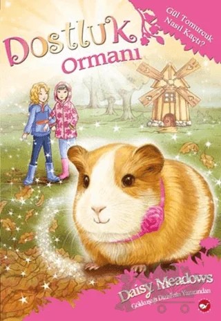 Dostluk Ormanı - 8 / Gül Tomurcuk Nasıl Kaçtı? – Daisy Meadows – Beyaz Balina Yayınları kitap kapağı