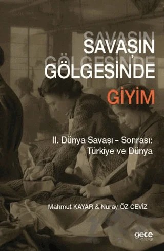 Savaşın Gölgesinde Giyim – Mahmut Kayar, Nuray Öz Ceviz – Gece Kitaplığı kitap kapağı